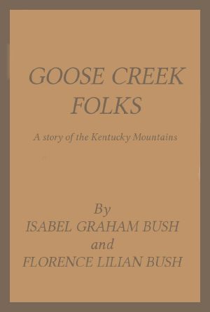 [Gutenberg 62497] • Goose Creek Folks · A Story of the Kentucky Mountains